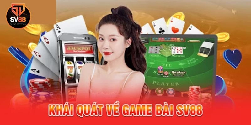 Sơ lược về sảnh game bài Sv88