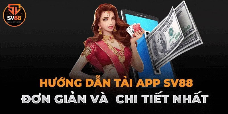 Hướng Dẫn Tải App Sv88 Đơn Giản Trên 2 Hệ Điều Hành