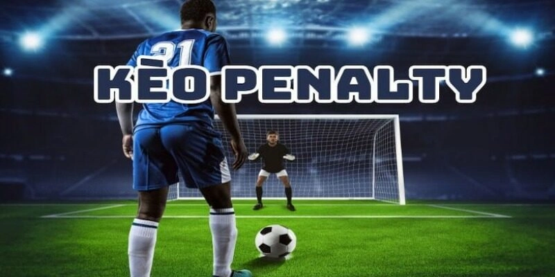 Tổng quan về kèo penalty tại nhà cái