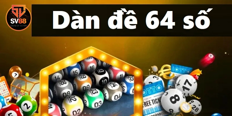 Dàn Đề 64 Số là gì?