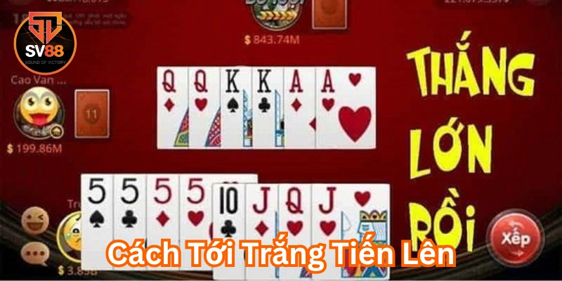 Mẹo hay trong Cách Tới Trắng Tiến Lên