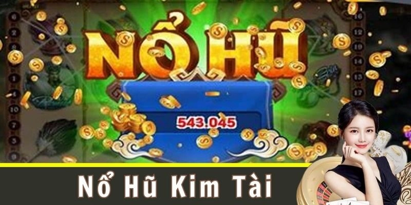Đặc điểm của Nổ hũ kim tài 