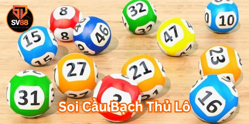 Soi Cầu Bạch Thủ Lô là gì?