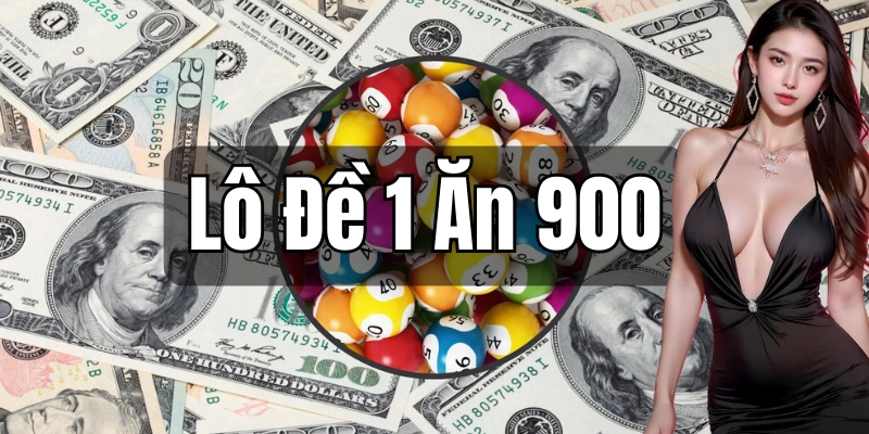 Đặc điểm của Lô Đề 1 Ăn 900