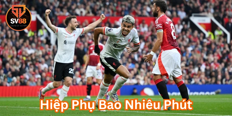 Luật mới về Hiệp Phụ Bao Nhiêu Phút
