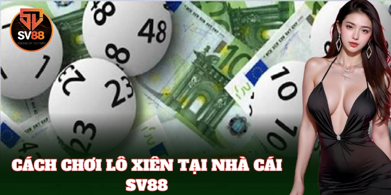 Cách chơi lô xiên trực tuyến dễ dàng