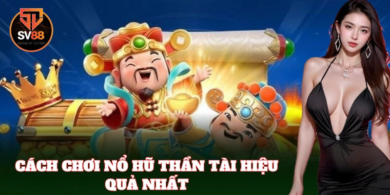 Hướng dẫn cách chơi Nổ Hũ Thần Tài dễ hiểu