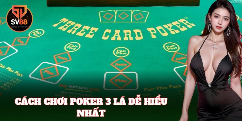 Cách chơi Poker 3 Lá cho người mới bắt đầu