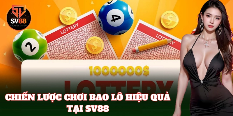 Chiến thuật khôn ngoan khi chơi bao lô của lô thủ