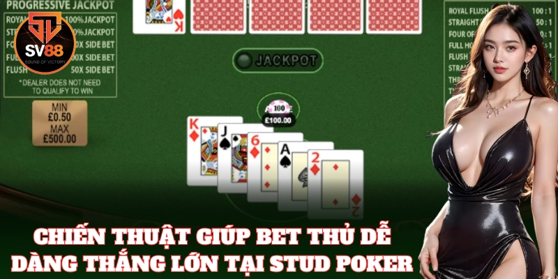Mẹo chinh phục Stud Poker bằng chiến lược lâu dài