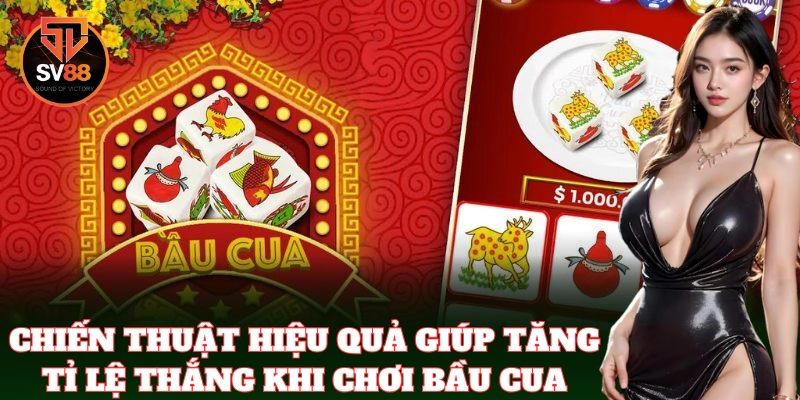 Mẹo chơi Bầu Cua giúp tăng thêm phần chiến thắng