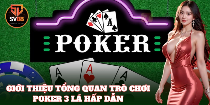 Giới thiệu tổng quan trò chơi Poker 3 Lá hấp dẫn