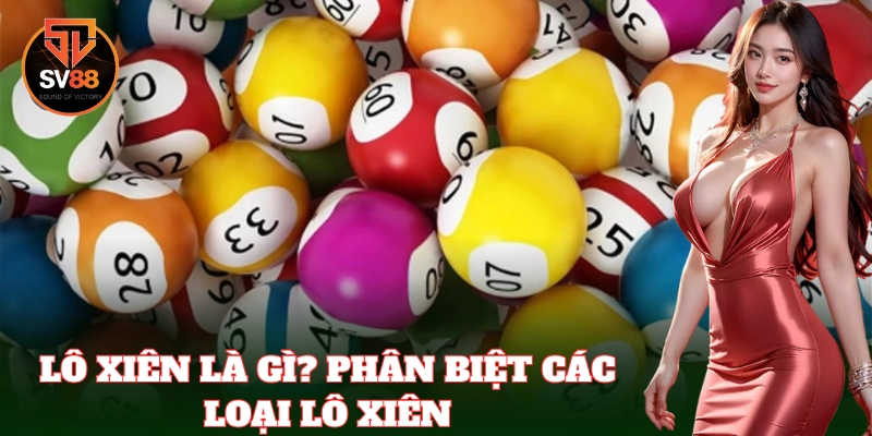 Lô xiên – Lựa chọn thông minh cho dân chơi số