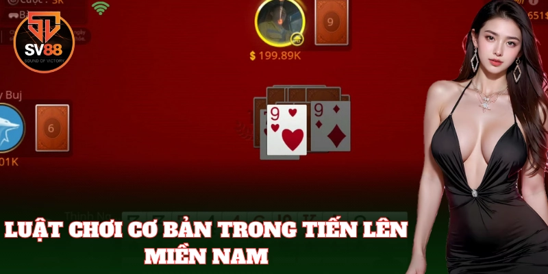 Nắm rõ luật chơi Tiến Lên Miền Nam để thắng lớn