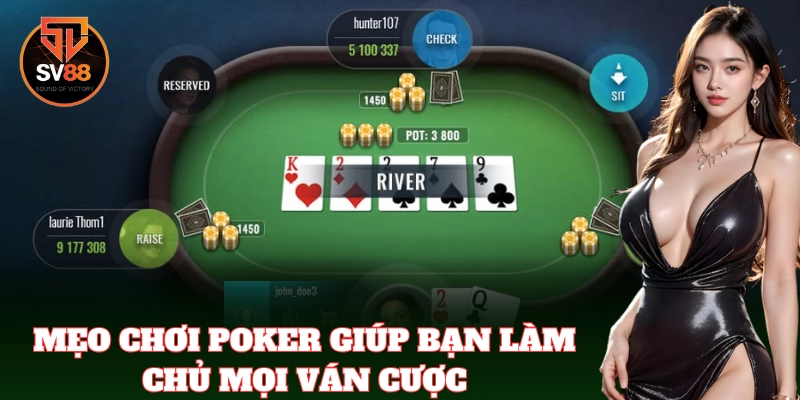 Mẹo chơi Poker giúp bạn làm chủ mọi ván cược