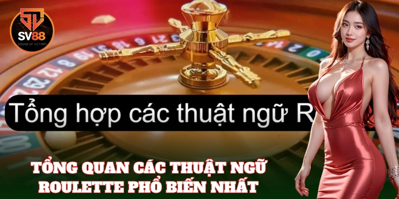 Tổng hợp các Thuật Ngữ Roulette thường gặp