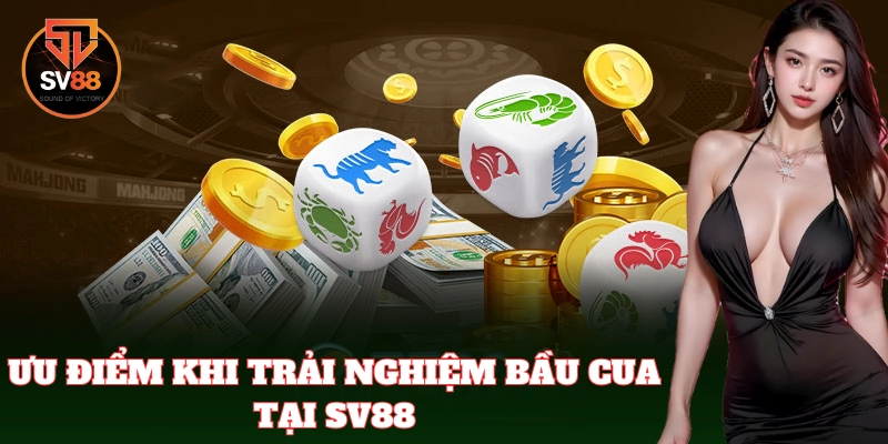 Bầu Cua tại SV88 sở hữu nhiều tính năng căng đét
