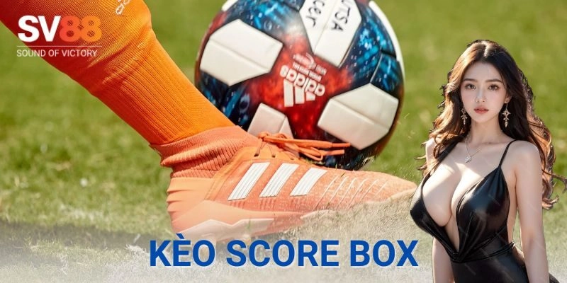 Cách hoạt động của kèo score box