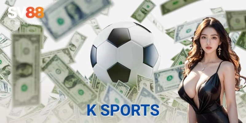 K Sports là gì và nó hoạt động ra sao?