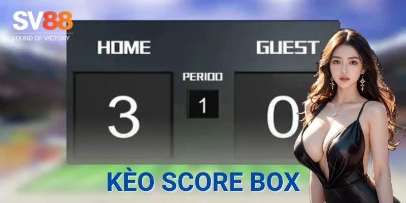 kèo score box SV88