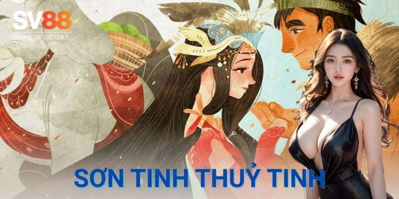 Truyền thuyết Sơn Tinh Thuỷ Tinh có gì hay?