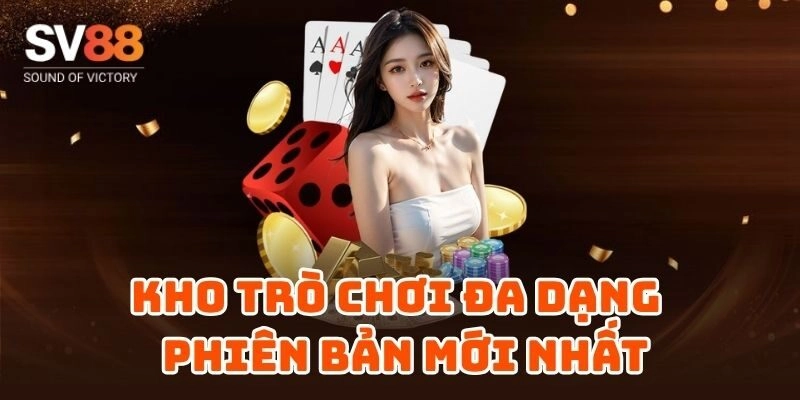 Chinh phục kho trò chơi hấp dẫn chỉ có tại SV88